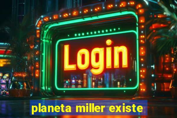 planeta miller existe